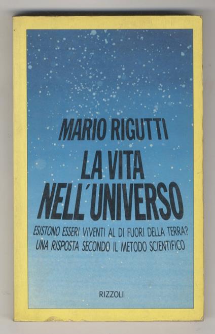 La vita nell’universo. (Esistono esseri viventi al di fuori della terra? Una risposta secondo il metodo scientifico) - Mario Rigutti - copertina