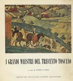 I grandi maestri del Trecento toscano. a cura di Enzo Carli