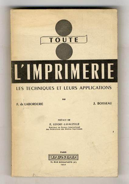 Toute l'imprimerie. Les techniques et leurs applications. Préface de F. Lefort-Lavauzelle - copertina