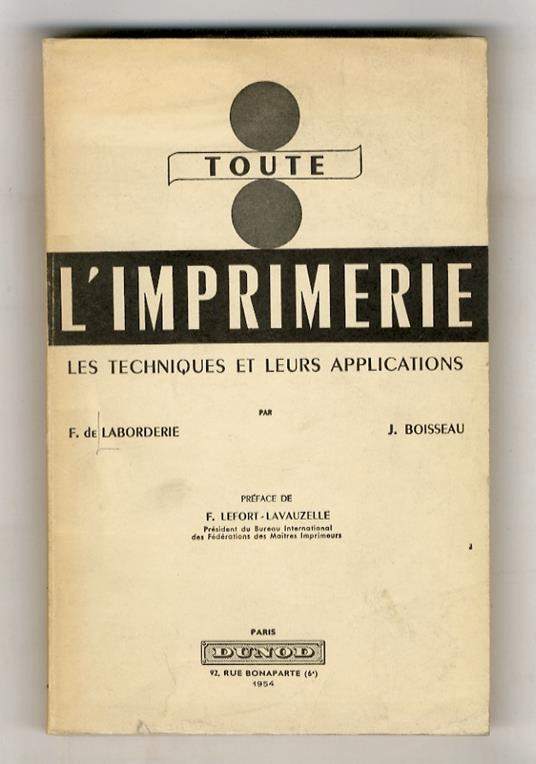 Toute l'imprimerie. Les techniques et leurs applications. Préface de F. Lefort-Lavauzelle - copertina