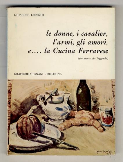 Le donne, i cavalier, l'armi, gli amori e... la Cucina Ferrarese (più storia che leggenda) - copertina