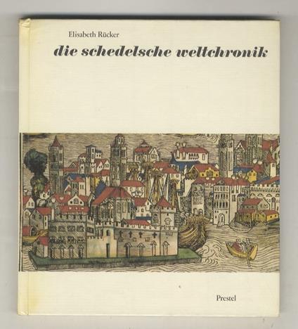 Die Schedelsche Weltchronik. Das grösste Bhuchunternehmen der Dürer-Zeit. Mit einem Katalog der Städteansichten - copertina