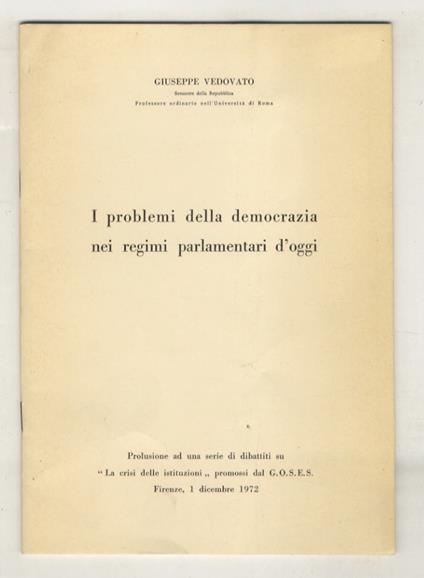 I problemi della democrazia nei regimi parlamentari d'oggi. Prolisione ad una serie di dibattiti su "la crisi delle istituzioni", promossi dal GOSES - copertina
