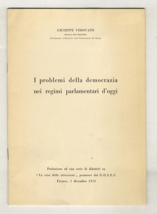I problemi della democrazia nei regimi parlamentari d'oggi. Prolisione ad una serie di dibattiti su "la crisi delle istituzioni", promossi dal GOSES - copertina
