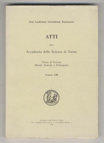 ATTI della Accademia delle Scienze di Torino. Classe di Scienze Morali, Storiche e Filologiche. Volume 130 - copertina