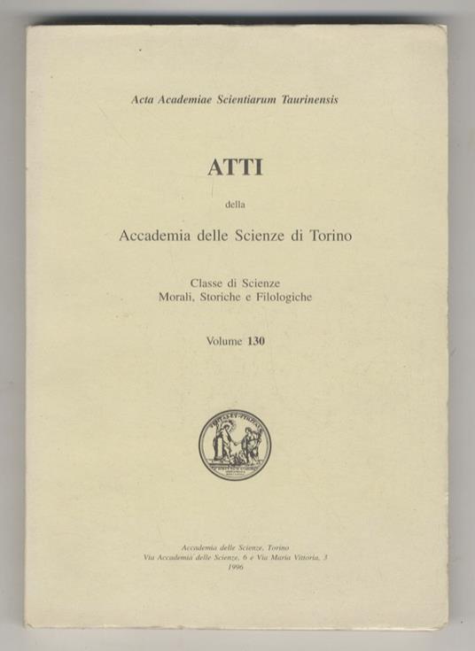ATTI della Accademia delle Scienze di Torino. Classe di Scienze Morali, Storiche e Filologiche. Volume 130 - copertina