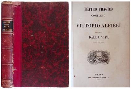 Teatro tragico completo di Vittorio Alfieri preceduto dalla vita scritta dall'autore - Vittorio Alfieri - copertina