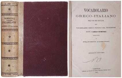 Vocabolario Greco-Italiano per uso dei ginnasi, dal vocabolario Greco-Tedesco del professore Carlo Schenkl - Carlo Schenkl - copertina