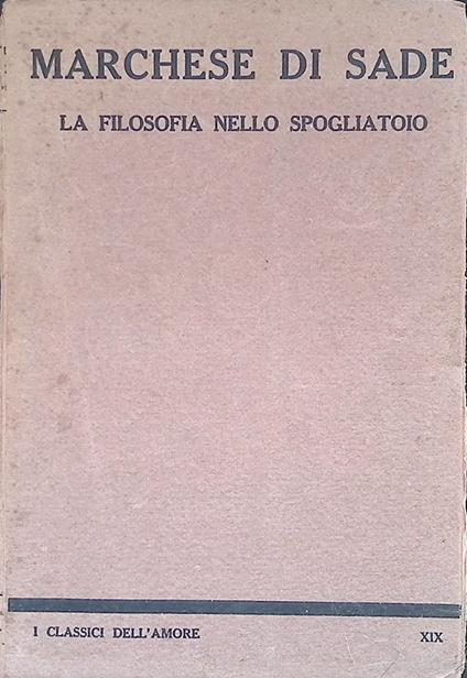 La filosofia nello spogliatoio. Preceduta da estratti di Giulietta e seguita dai Delitti dell'amore - François de Sade - copertina