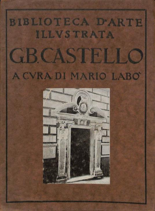 Architetti dal XV al XVIII secolo G.B. Castello - Mario Labò - copertina