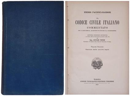 Il Codice Civile italiano commentato con la Legge Romana, le sentenze dei Dottori e la giurisprudenza. Volume Secondo. Trattato delle servitù legali - Emidio Pacifici Mazzoni - copertina