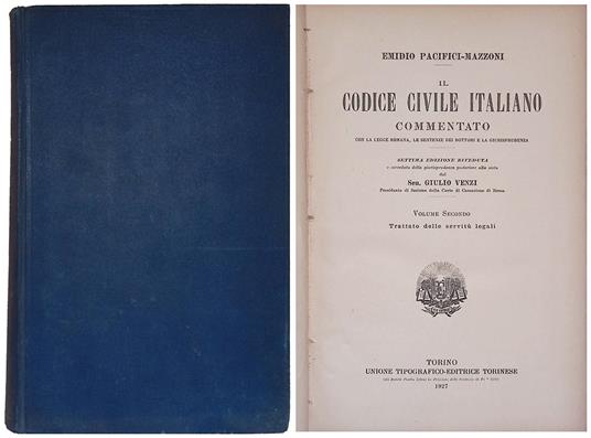 Il Codice Civile italiano commentato con la Legge Romana, le sentenze dei Dottori e la giurisprudenza. Volume Secondo. Trattato delle servitù legali - Emidio Pacifici Mazzoni - copertina