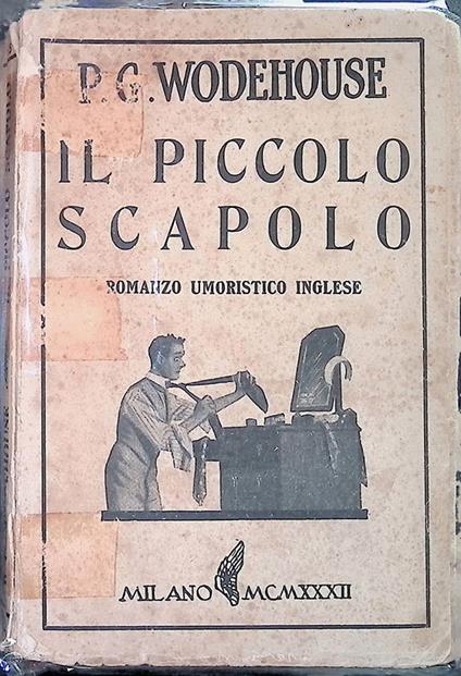 Il piccolo scapolo. Romanzo umoristico inglese - Pelham G. Wodehouse - copertina