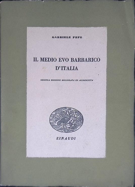 Il Medio Evo barbarico d'Italia - Gabriele Pepe - copertina
