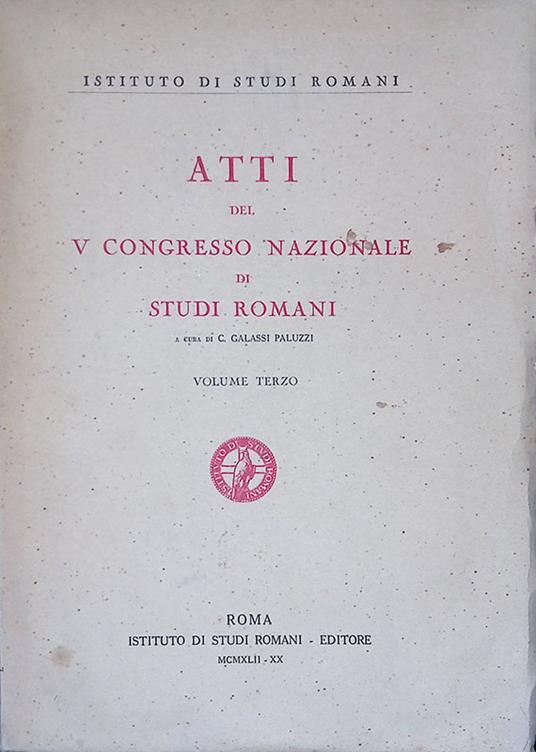 Atti del V Congresso Nazionale di Studi Romani. Volume III - Carlo Galassi Paluzzi - copertina