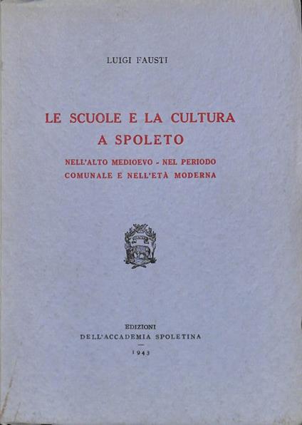 Le sculole e la cultura a Spoleto nell'Alto Medioevo - nel periodo comunale e nell'età moderna - Luigi Fausti - copertina
