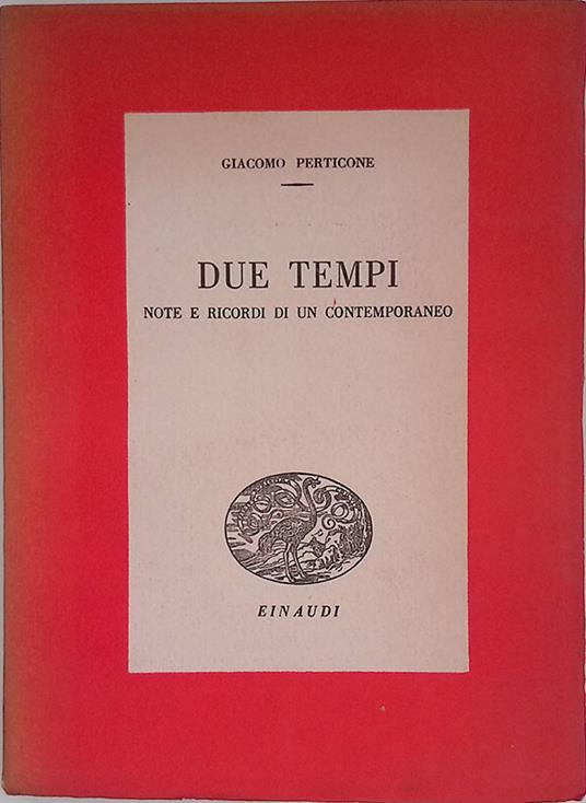 Due tempi. Note e ricordi di un contemporaneo - Giacomo Perticone - copertina
