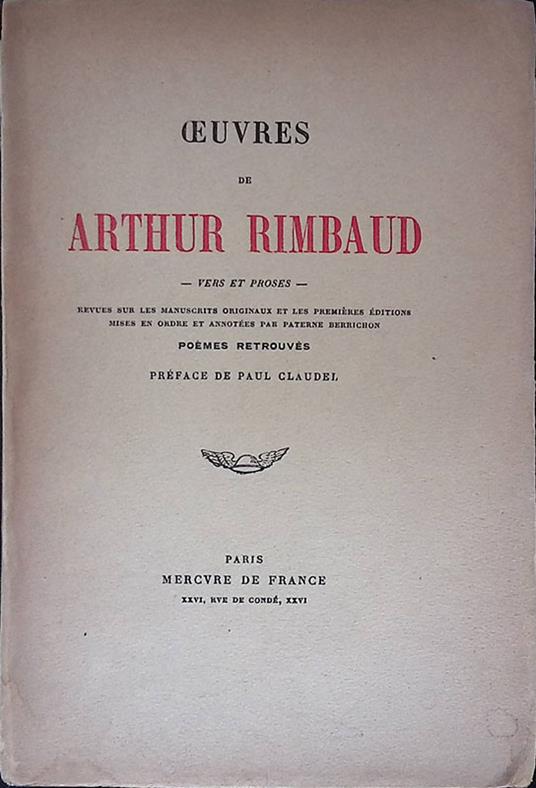Oeuvres de Arthur Rimbaud, vers et proses. Revues sur les manuscrits originaux et les premières éditions mises en ordre et annotées par Paterne Berrichon. Poèmes retrouvés. Préface de Paul Claudel - Arthur Rimbaud - copertina