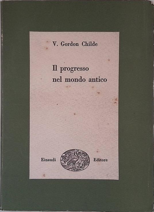 Il progresso nel mondo antico - V. Gordon Childe - copertina