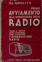 Primo avviamento alla conoscenza della radio. Come è fatto, come funziona e come si adopera l'apparecchio radio
