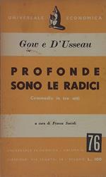 Profonde sono le radici. Commedia in tre atti