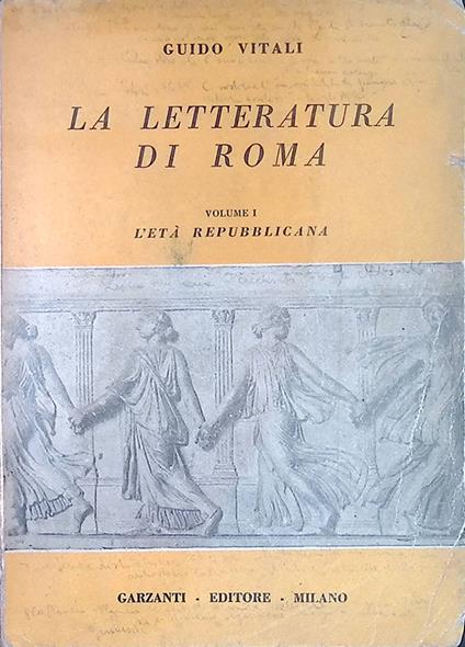 La letteratura di Roma. Vol. 1. L'età repubblicana - Guido Vitali - copertina