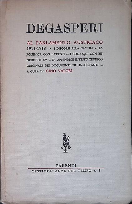 De Gasperi al parlamento austriaco 1911-1918 - Gino Valori - copertina