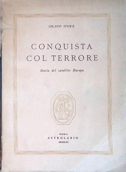 Conquista col terrore. Storia del satellite Europa - Leland Stowe - copertina