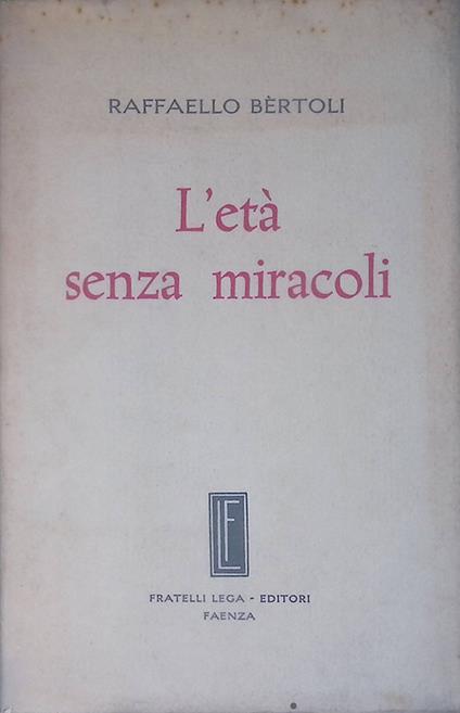 L' età senza miracoli - Raffaello Bertoli - copertina