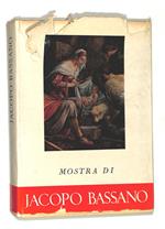 Jacopo Bassano. Catalogo della mostra di Venezia Palazzo Ducale 29 giugno-27 ottobre 1957