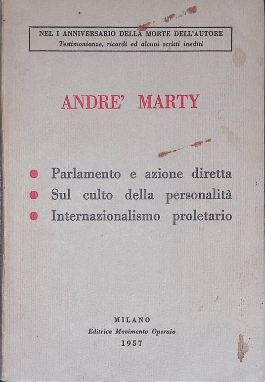 Parlamento e azione diretta. Sul culto della personalità. Internazionalismo proletario - André Marty - copertina