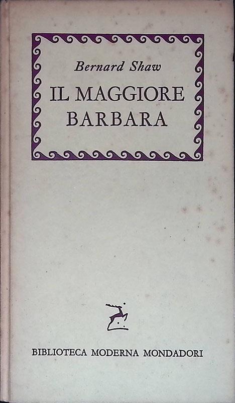Il Maggiore Barbara. Come egli mentì al marito di lei - Bernard Shaw - copertina