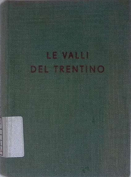 Le valli del Trentino Guida geografico-storico-turistica - Aldo Gorfer - copertina