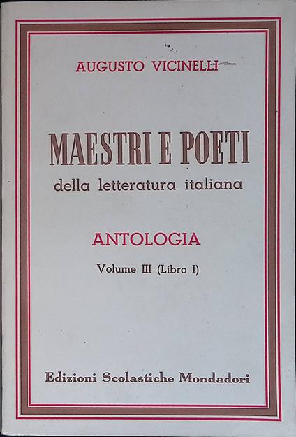 Maestri e poeti della letteratura italiana. Vol. III, libro I - Augusto Vicinelli - copertina