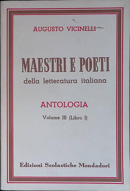 Maestri e poeti della letteratura italiana. Vol. III, libro I - Augusto Vicinelli - copertina