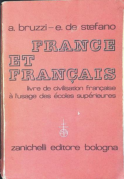 France et francais. Livre de civilisation francaise à l'usage des écoles supérieures - Amelia Bruzzi - copertina