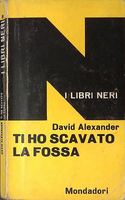 Ti ho scavato la fossa - David Alexander - copertina