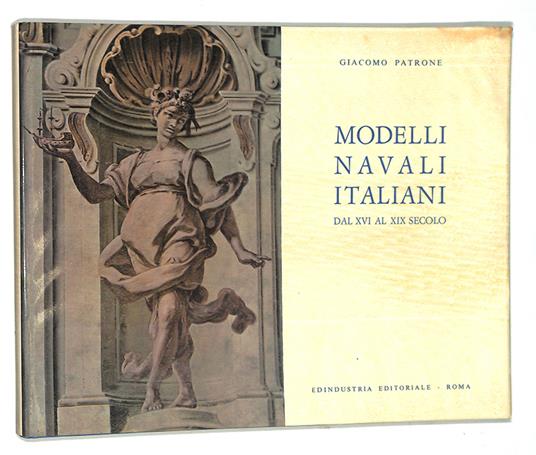 Modelli navali italiani dal XVI al XIX secolo - Giacomo Patrone - copertina