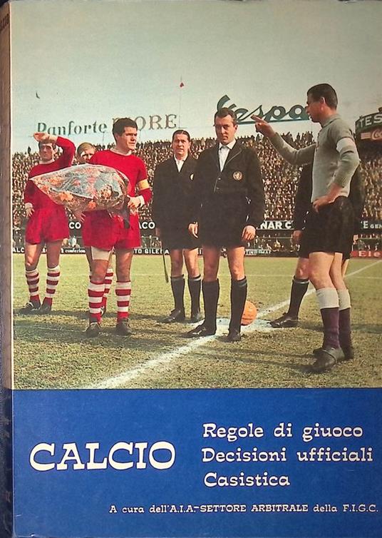 Calcio. Regole di giuoco, decisioni ufficiali, casistica - copertina