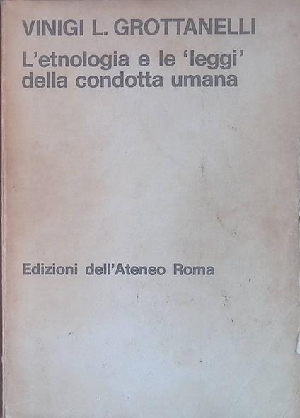 L' etnologia e le leggi della condotta umana - L. Grottanelli Vinigi - copertina