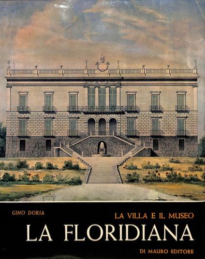 La Floridiana. La villa, il museo - Gino Doria - copertina