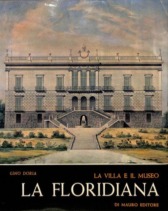 La Floridiana. La villa, il museo - Gino Doria - copertina