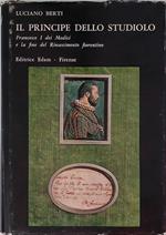 Il principe dello Studiolo. Francesco I dei Medici e la fine del Rinascimento fiorentino