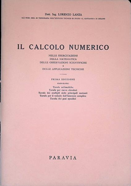 Il calcolo numerico, nelle esercitazioni della matematica delle osservazioni scientifiche e delle applicazioni tecniche - Lorenzo Lanza - copertina