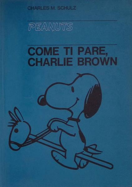 Come ti pare, Charlie Brown - Charles M. Schulz - copertina