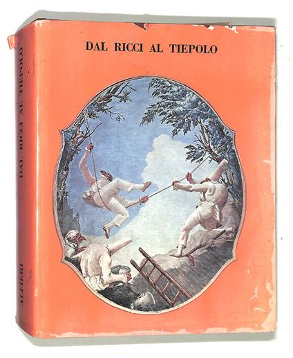 Dal Ricci al Tiepolo. I pittori di figura del Settecento a Venezia - Pietro Zampetti - copertina