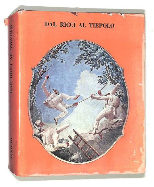 Dal Ricci al Tiepolo. I pittori di figura del Settecento a Venezia - Pietro Zampetti - copertina
