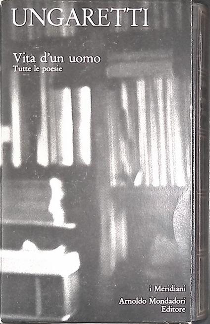 Vita d'Un Uomo. Tutte le Poesie - Giuseppe Ungaretti - copertina
