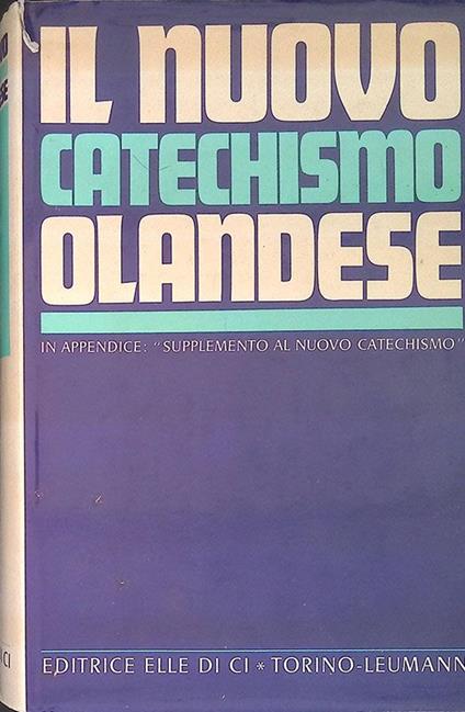 Il nuovo catechismo olandese. Annuncio della fede agli uomini di oggi - copertina