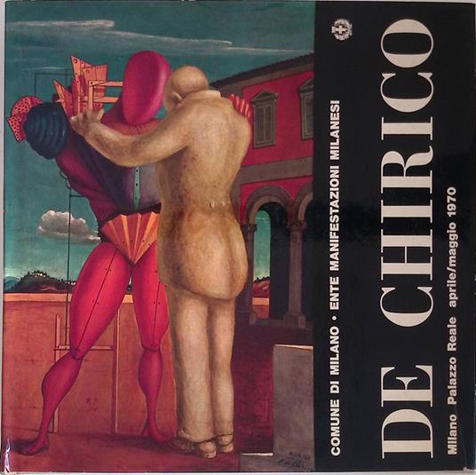 Giorgio De Chirico. Milano, Palazzo Reale, aprile-maggio 1970 - Renata Negri - copertina